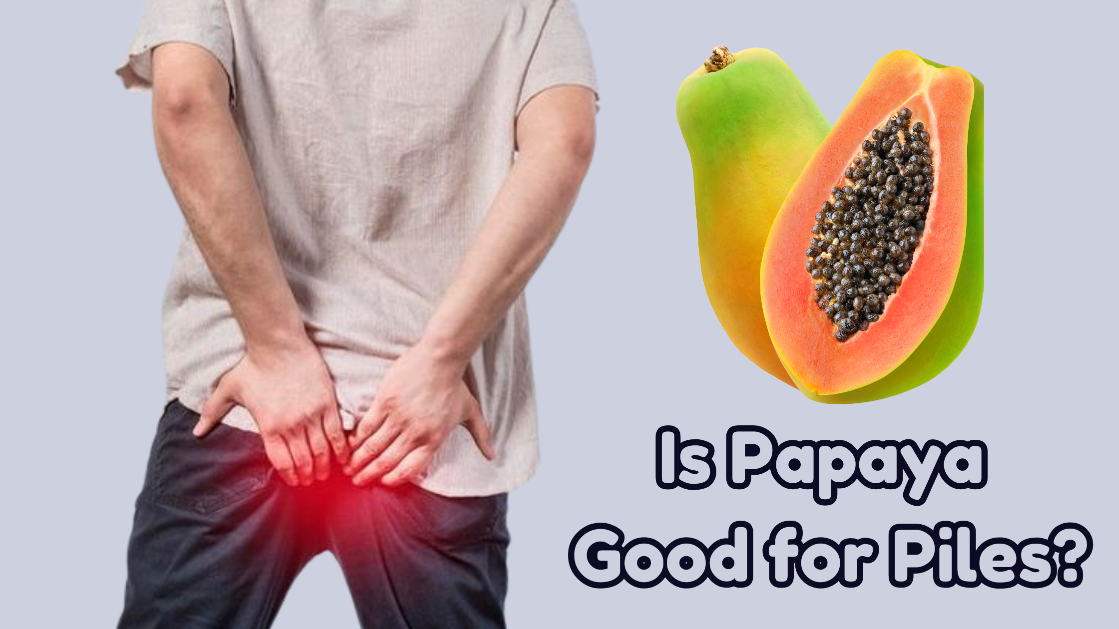 Is Papaya Good for Piles