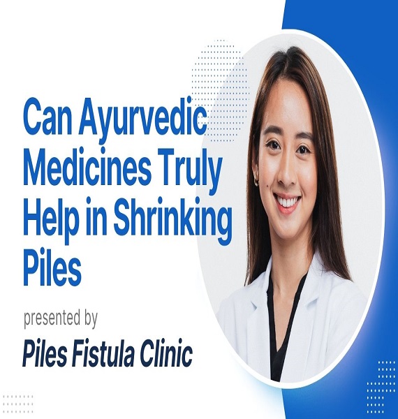Can Ayurvedic Medicines Truly Help in Shrinking Piles
