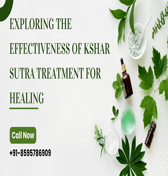 Exploring the Effectiveness of Kshar Sutra Treatment for Healing